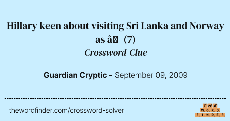 Hillary keen about visiting Sri Lanka and Norway as … crossword clue image