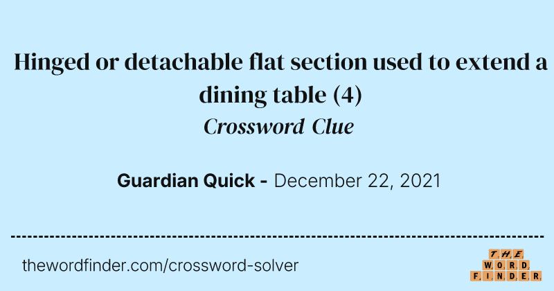 Hinged or detachable flat section used to extend a dining table crossword clue image
