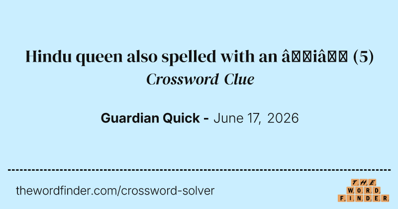 Hindu queen also spelled with an ‘i’ crossword clue image