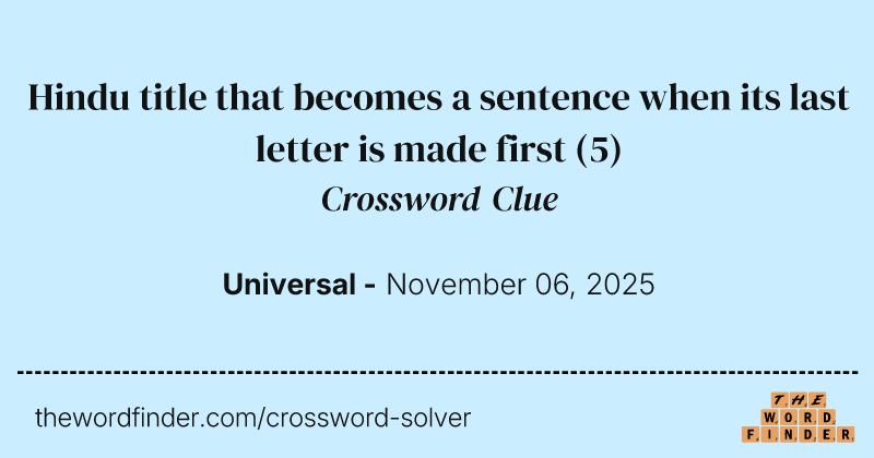 Hindu title that becomes a sentence when its last letter is made first crossword clue image
