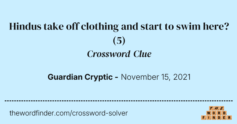 Hindus take off clothing and start to swim here? crossword clue image