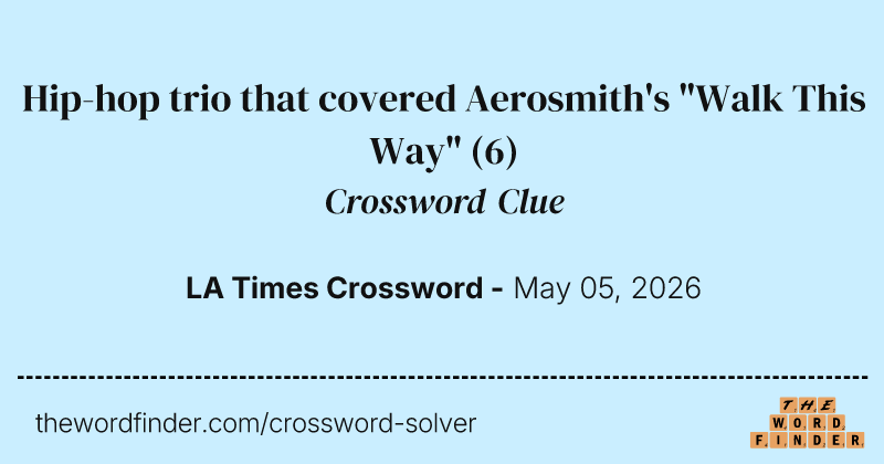 Hip-hop trio that covered Aerosmith's "Walk This Way" crossword clue image