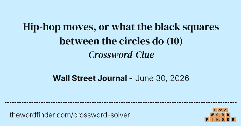 Hip-hop moves, or what the black squares between the circles do crossword clue image