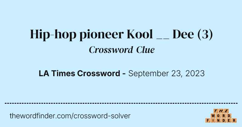 Hip-hop pioneer Kool __ Dee crossword clue image