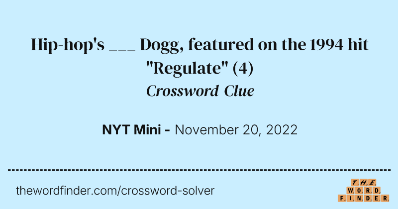 Hip-hop's ___ Dogg, featured on the 1994 hit "Regulate" crossword clue image