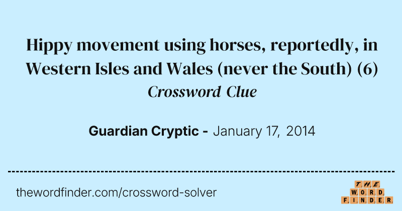 Hippy movement using horses, reportedly, in Western Isles and Wales (never the South) crossword clue image