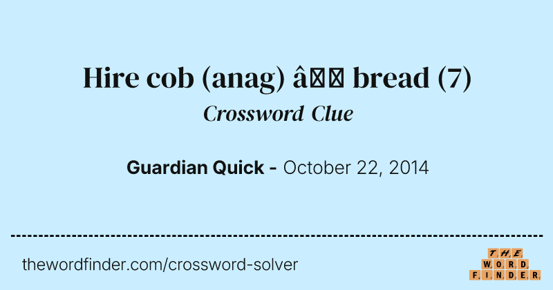 Hire cob (anag) — bread crossword clue image