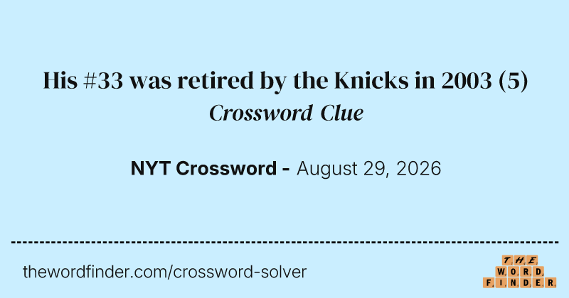 His #33 was retired by the Knicks in 2003 crossword clue image