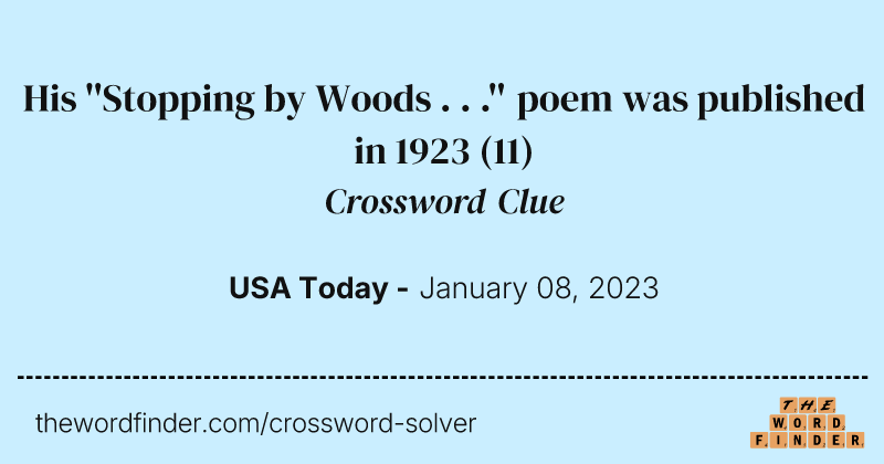 His ''Stopping by Woods . . .'' poem was published in 1923 crossword clue image