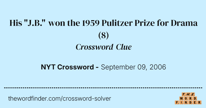 His "J.B." won the 1959 Pulitzer Prize for Drama crossword clue image