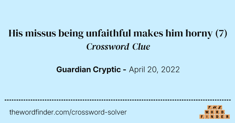 His missus being unfaithful makes him horny crossword clue image