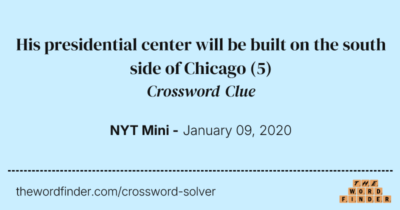 His presidential center will be built on the south side of Chicago crossword clue image