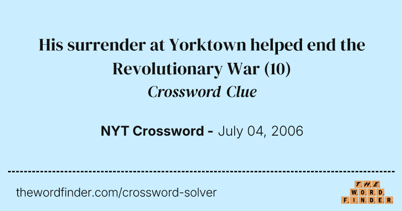His surrender at Yorktown helped end the Revolutionary War crossword clue image