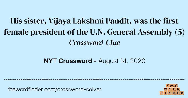 His sister, Vijaya Lakshmi Pandit, was the first female president of the U.N. General Assembly crossword clue image