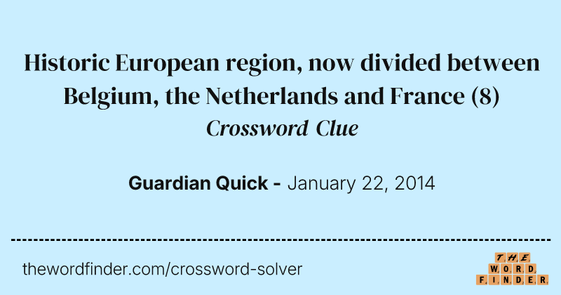 Historic European region, now divided between Belgium, the Netherlands and France crossword clue image