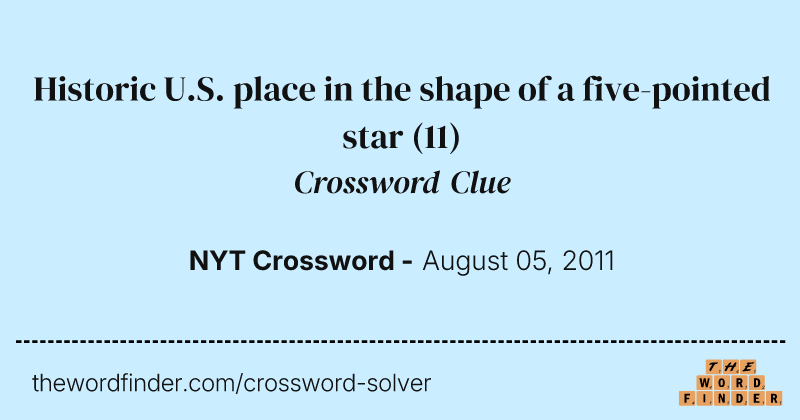 Historic U.S. place in the shape of a five-pointed star crossword clue image