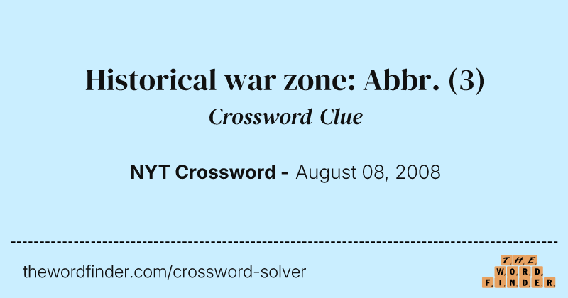 Historical war zone: Abbr. crossword clue image