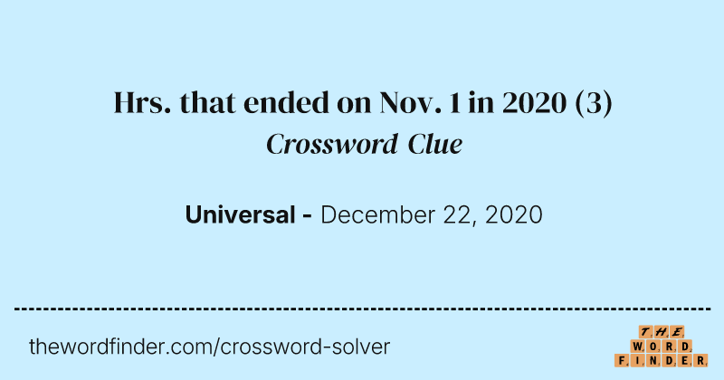 Hrs. that ended on Nov. 1 in 2020 crossword clue image