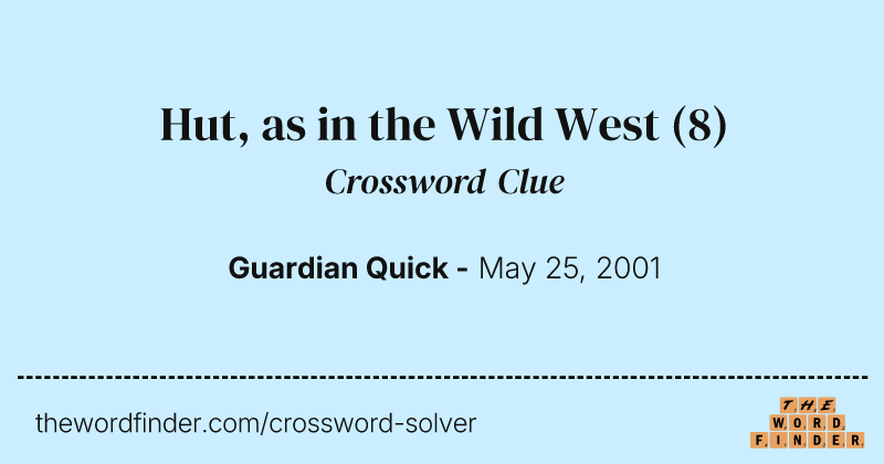 Hut, as in the Wild West crossword clue image
