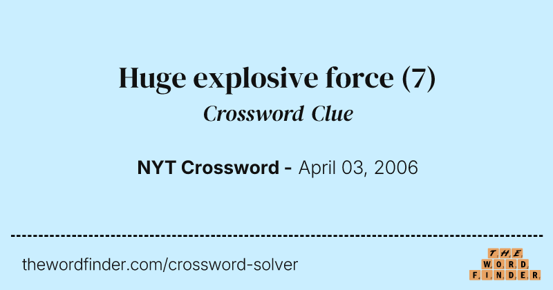 Huge explosive force crossword clue image