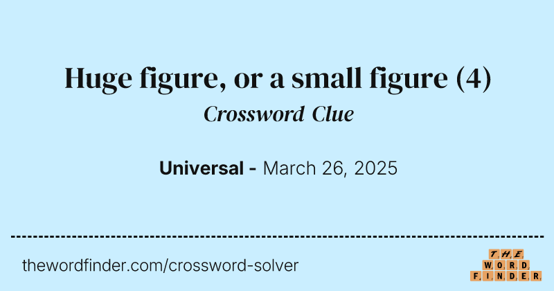 Huge figure, or a small figure crossword clue image