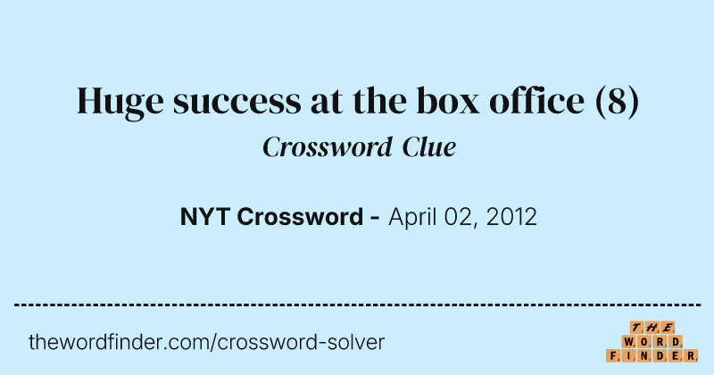 Huge success at the box office crossword clue image