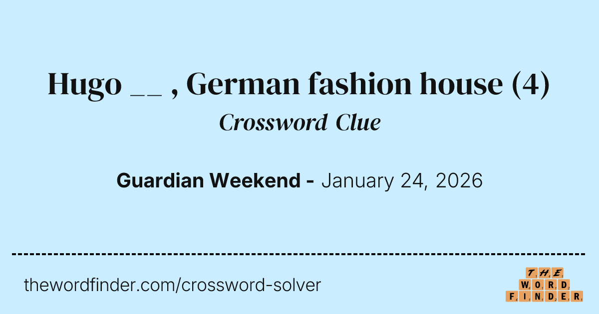 Fashion House In Madrid Crossword Clue 2026.Hugo __ , German fashion house — Crossword Clue