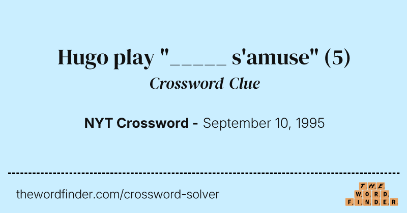 Hugo play "_____ s'amuse" crossword clue image