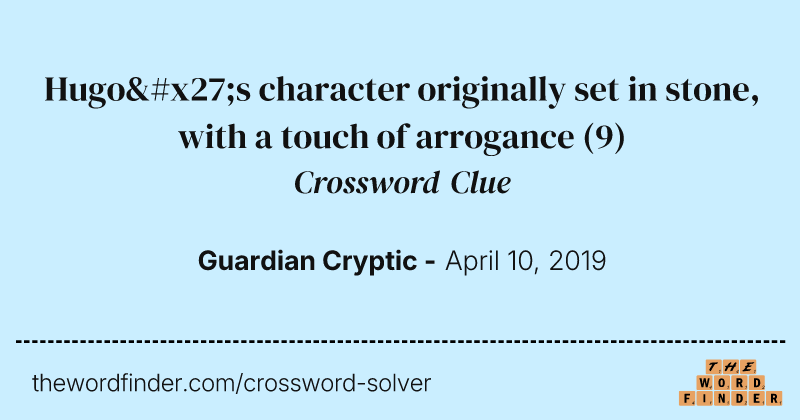 Hugo's character originally set in stone, with a touch of arrogance crossword clue image