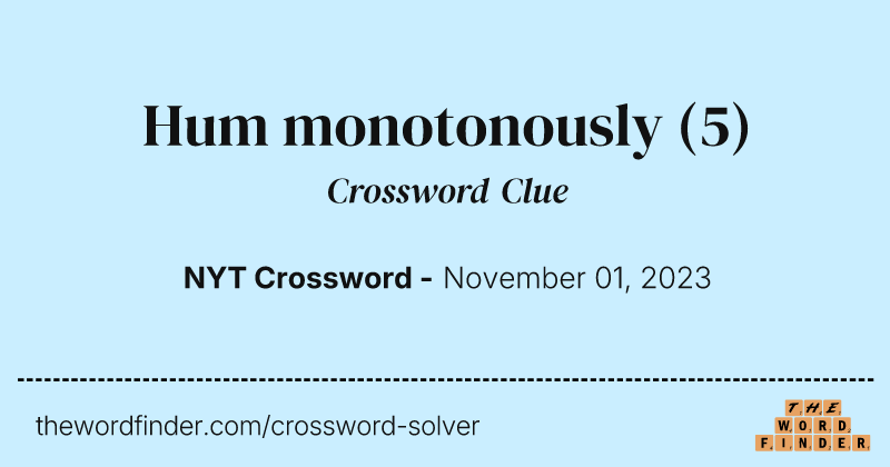 Hum monotonously crossword clue image