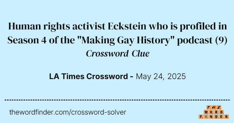 Human rights activist Eckstein who is profiled in Season 4 of the "Making Gay History" podcast crossword clue image