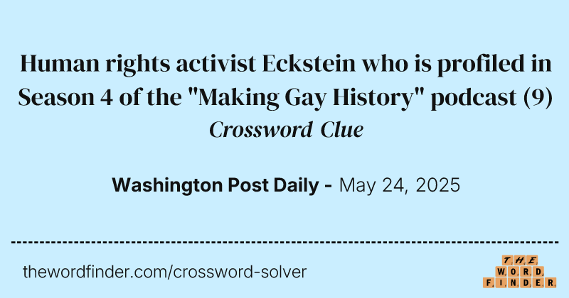 Human rights activist Eckstein who is profiled in Season 4 of the "Making Gay History" podcast crossword clue image