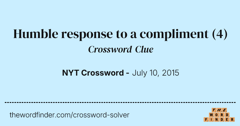 Humble response to a compliment crossword clue image