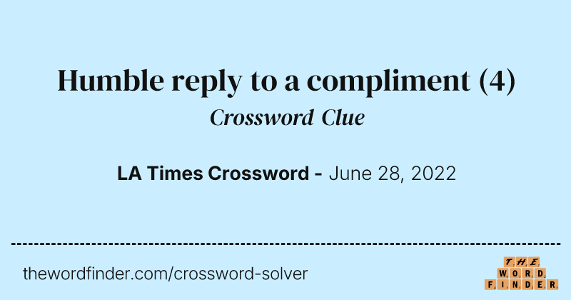 Humble reply to a compliment crossword clue image