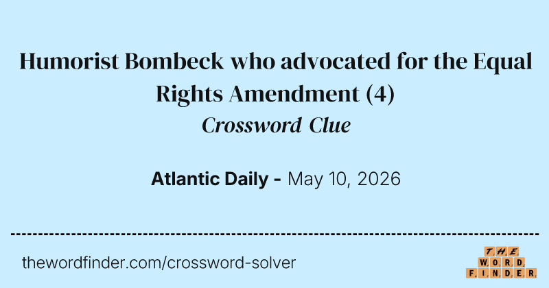 Humorist Bombeck who advocated for the Equal Rights Amendment crossword clue image