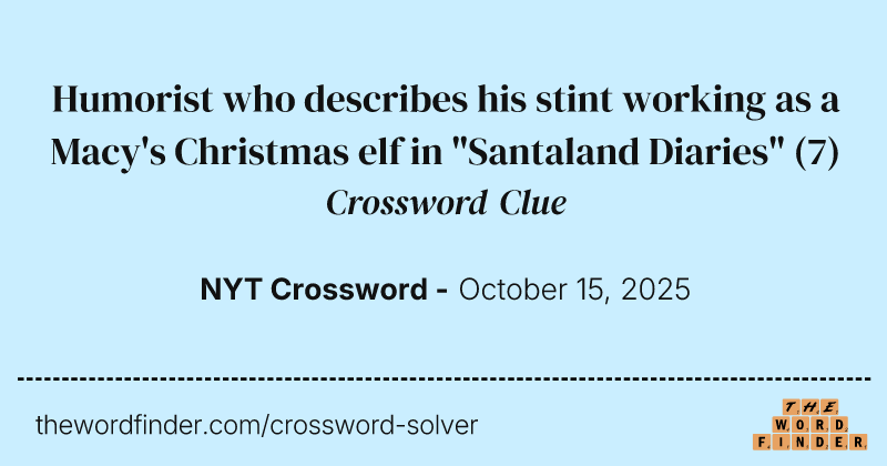 Humorist who describes his stint working as a Macy's Christmas elf in "Santaland Diaries" crossword clue image