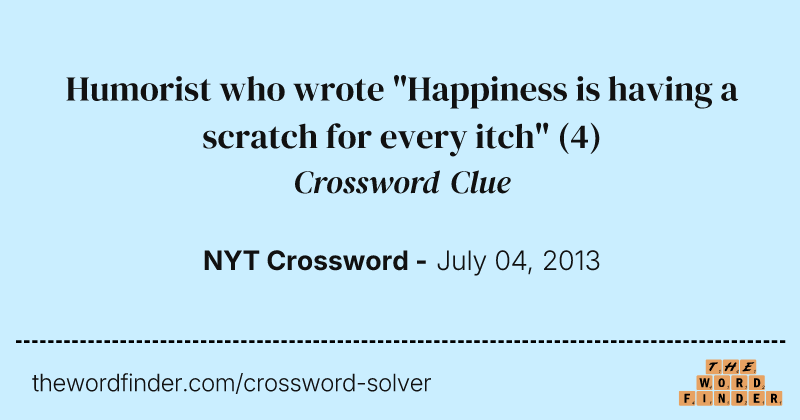Humorist who wrote "Happiness is having a scratch for every itch" crossword clue image