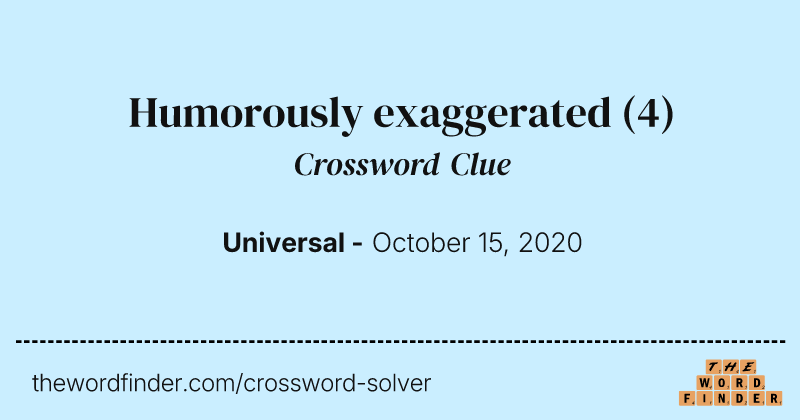 Humorously exaggerated crossword clue image