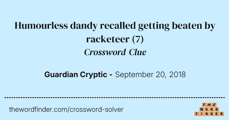Humourless dandy recalled getting beaten by racketeer crossword clue image