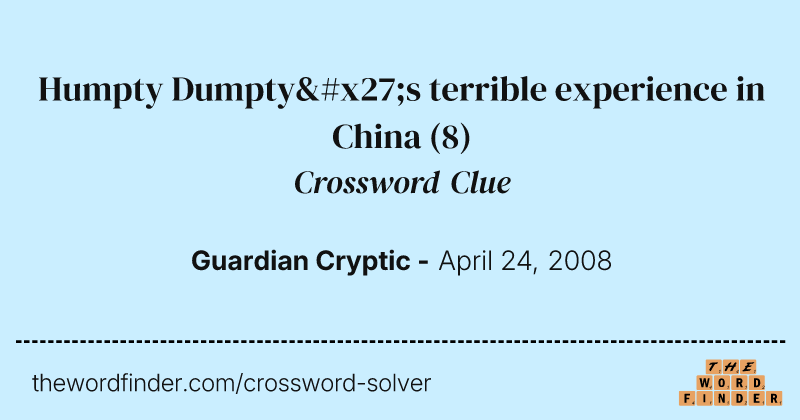 Humpty Dumpty's terrible experience in China crossword clue image