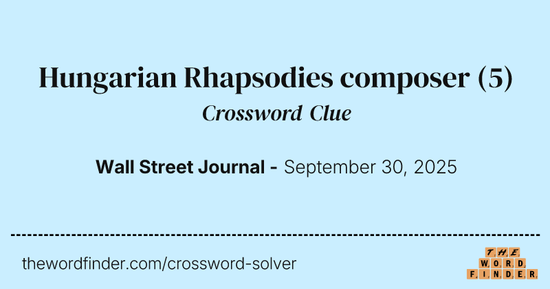 Hungarian Rhapsodies composer crossword clue image