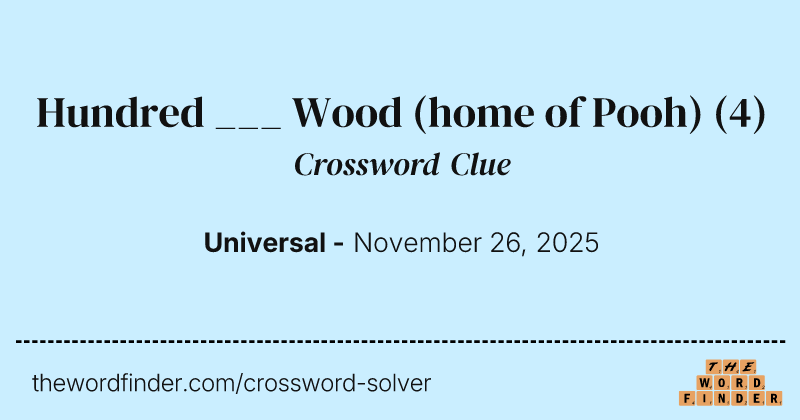 Hundred ___ Wood (home of Pooh) crossword clue image