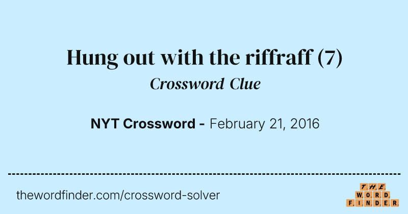 Hung out with the riffraff crossword clue image