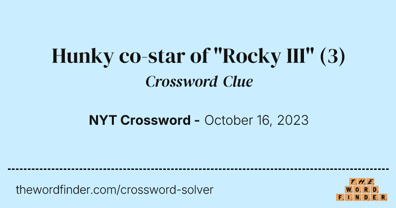 Hunky co-star of "Rocky III" crossword clue image