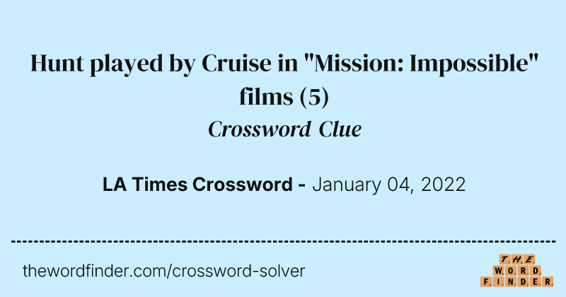 Hunt played by Cruise in "Mission: Impossible" films crossword clue image