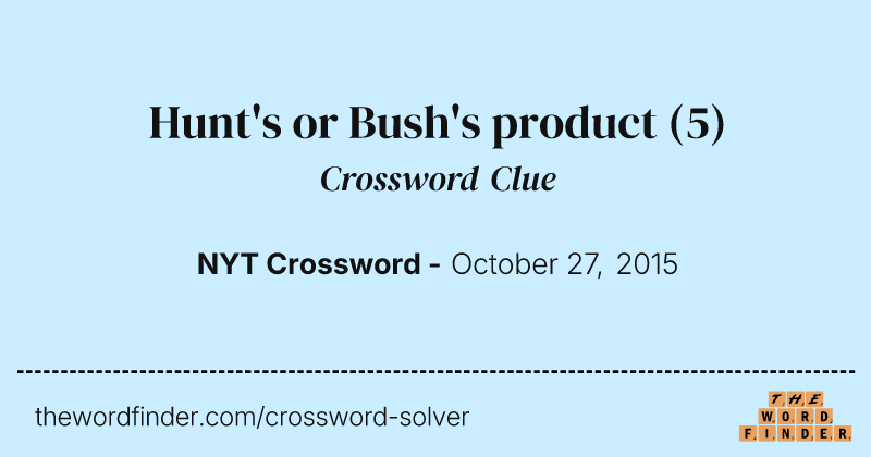 Hunt's or Bush's product crossword clue image