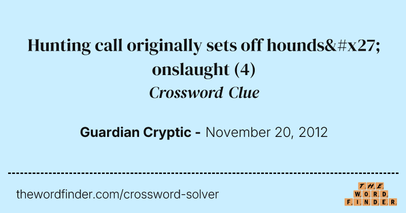 Hunting call originally sets off hounds' onslaught crossword clue image
