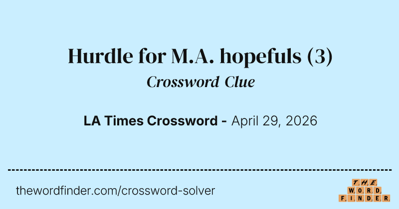Hurdle for M.A. hopefuls crossword clue image
