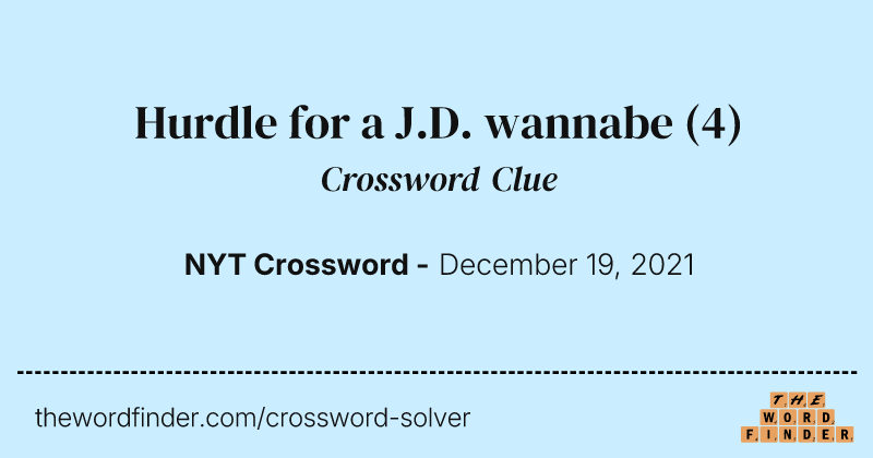 Hurdle for a J.D. wannabe crossword clue image