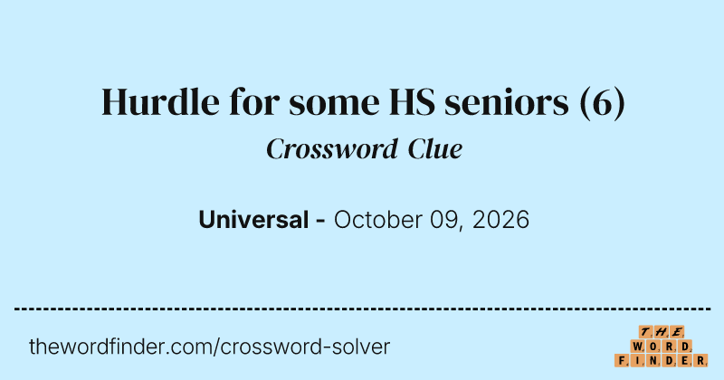 Hurdle for some HS seniors crossword clue image